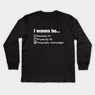 Stay fit and financially overweight ;) Kids Long Sleeve T-Shirt